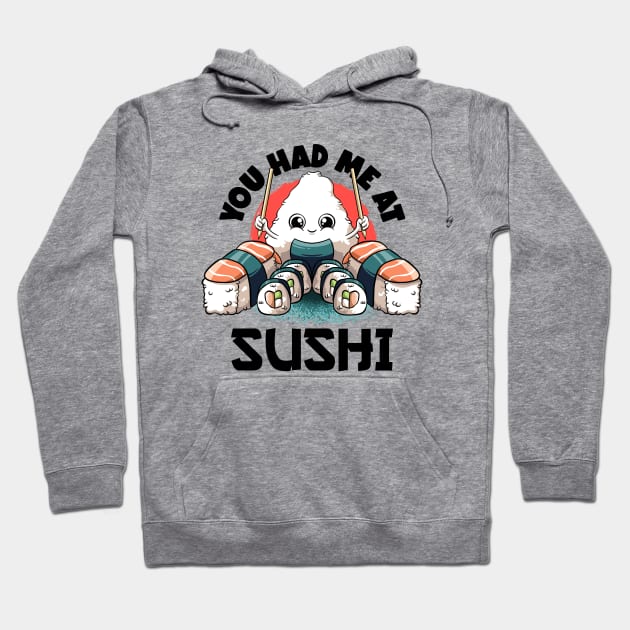 You Had Me At Sushi Lovers Kawaii Food Japanese Anime Sushi T-Shirt Hoodie by MerchBeastStudio